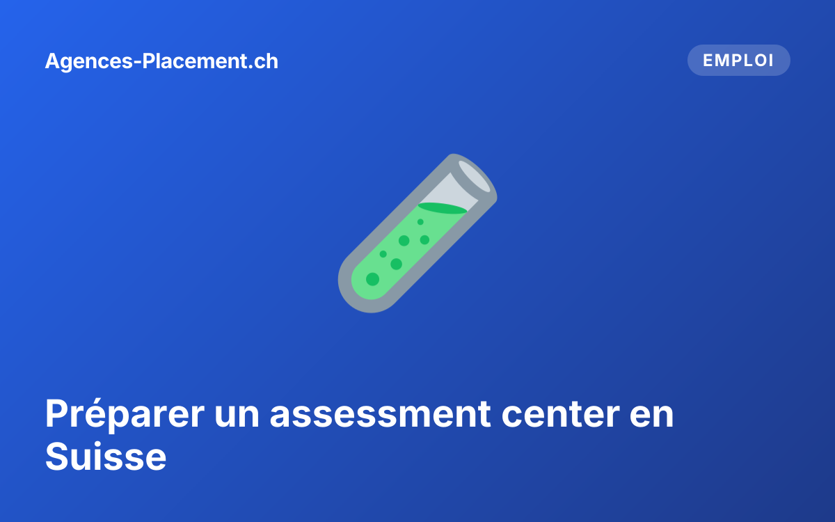 Préparer un assessment center en Suisse