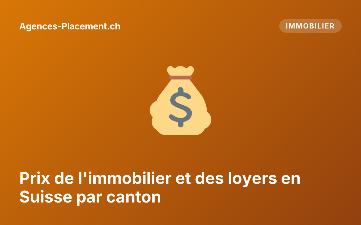 Prix de l'immobilier et des loyers en Suisse par canton