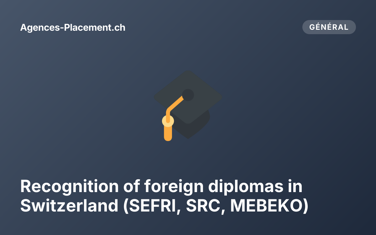 Recognition of foreign diplomas in Switzerland (SEFRI, SRC, MEBEKO)
