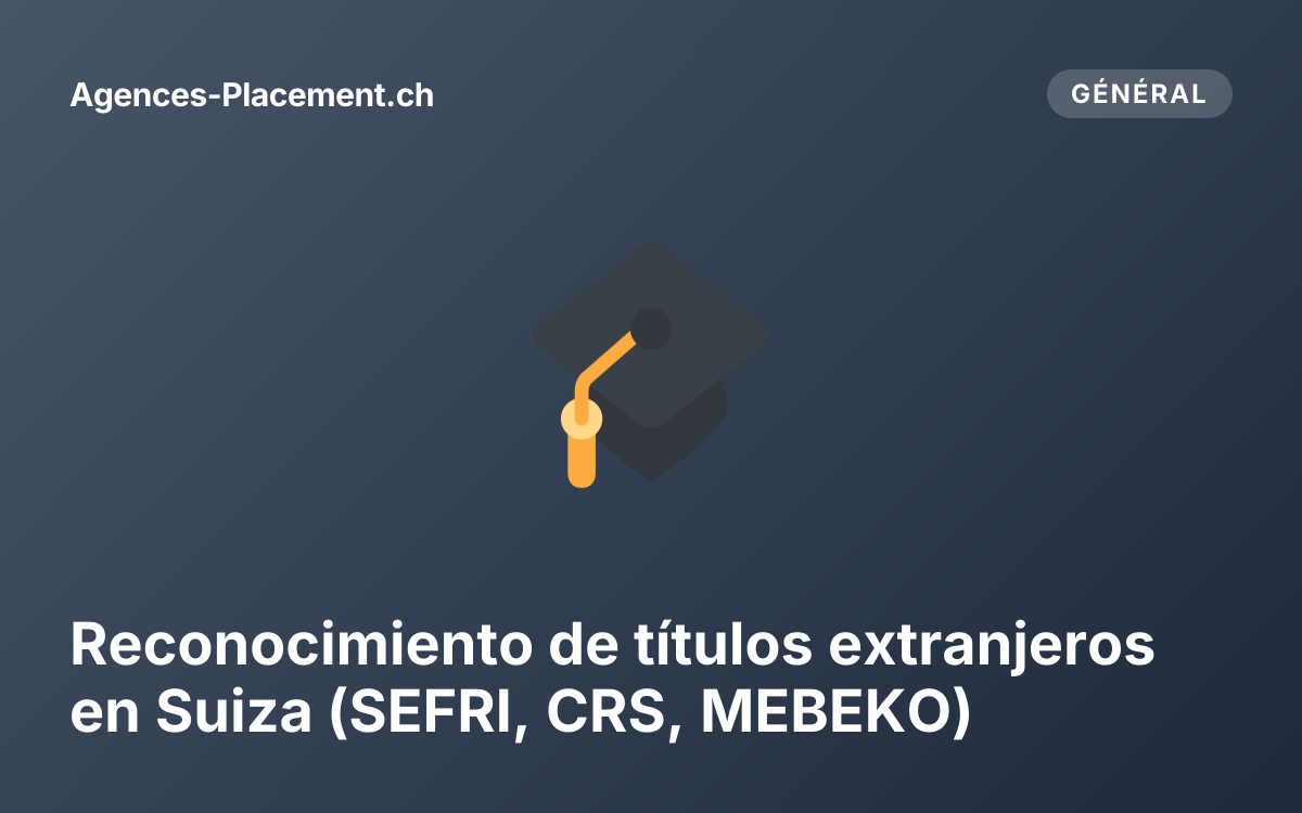 Reconocimiento de títulos extranjeros en Suiza (SEFRI, CRS, MEBEKO)