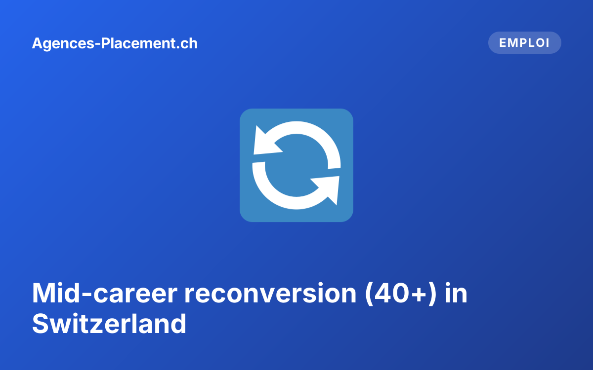 Mid-career reconversion (40+) in Switzerland