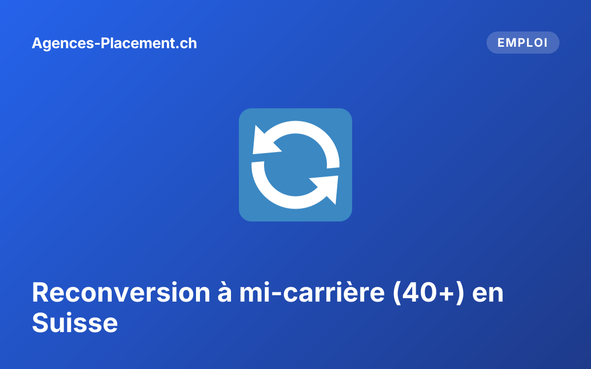 Reconversion à mi-carrière (40+) en Suisse
