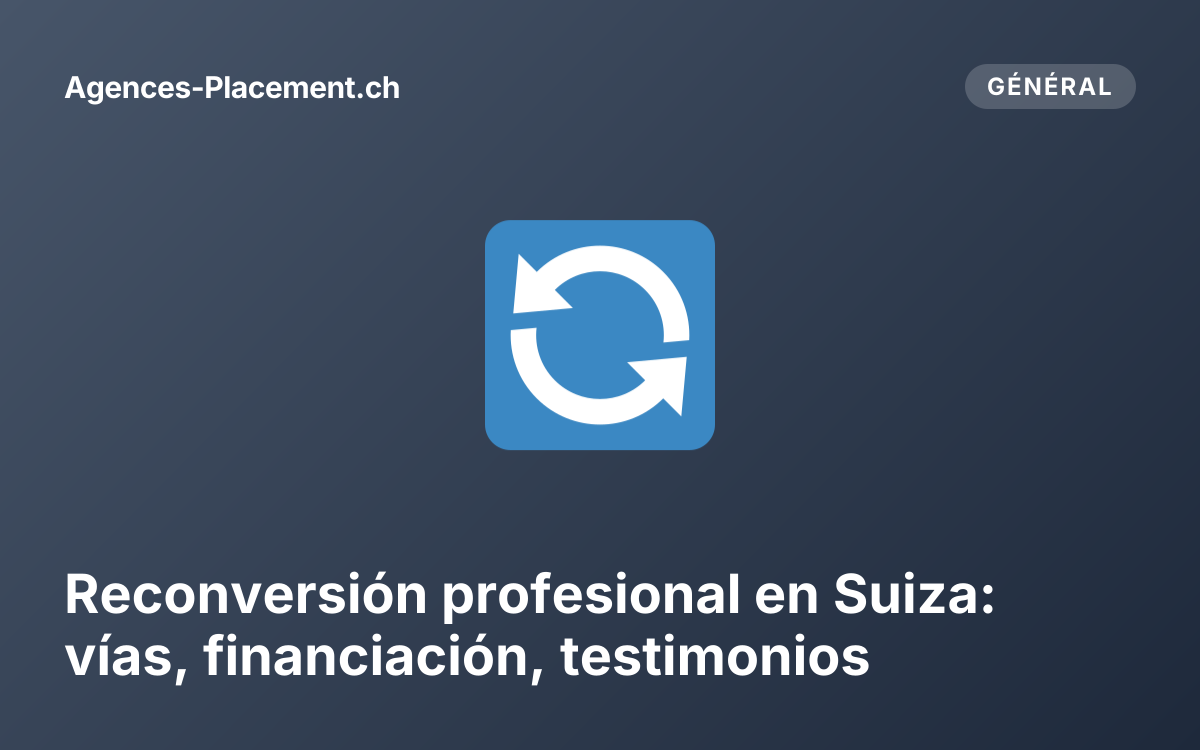 Reconversión profesional en Suiza: vías, financiación, testimonios
