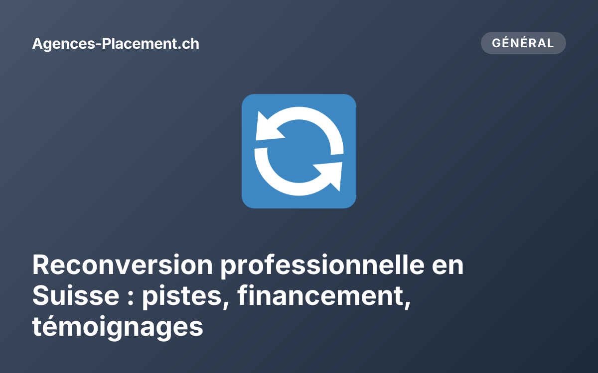 Reconversion professionnelle en Suisse : pistes, financement, témoignages