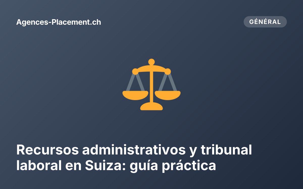 Recursos administrativos y tribunal laboral en Suiza: guía práctica
