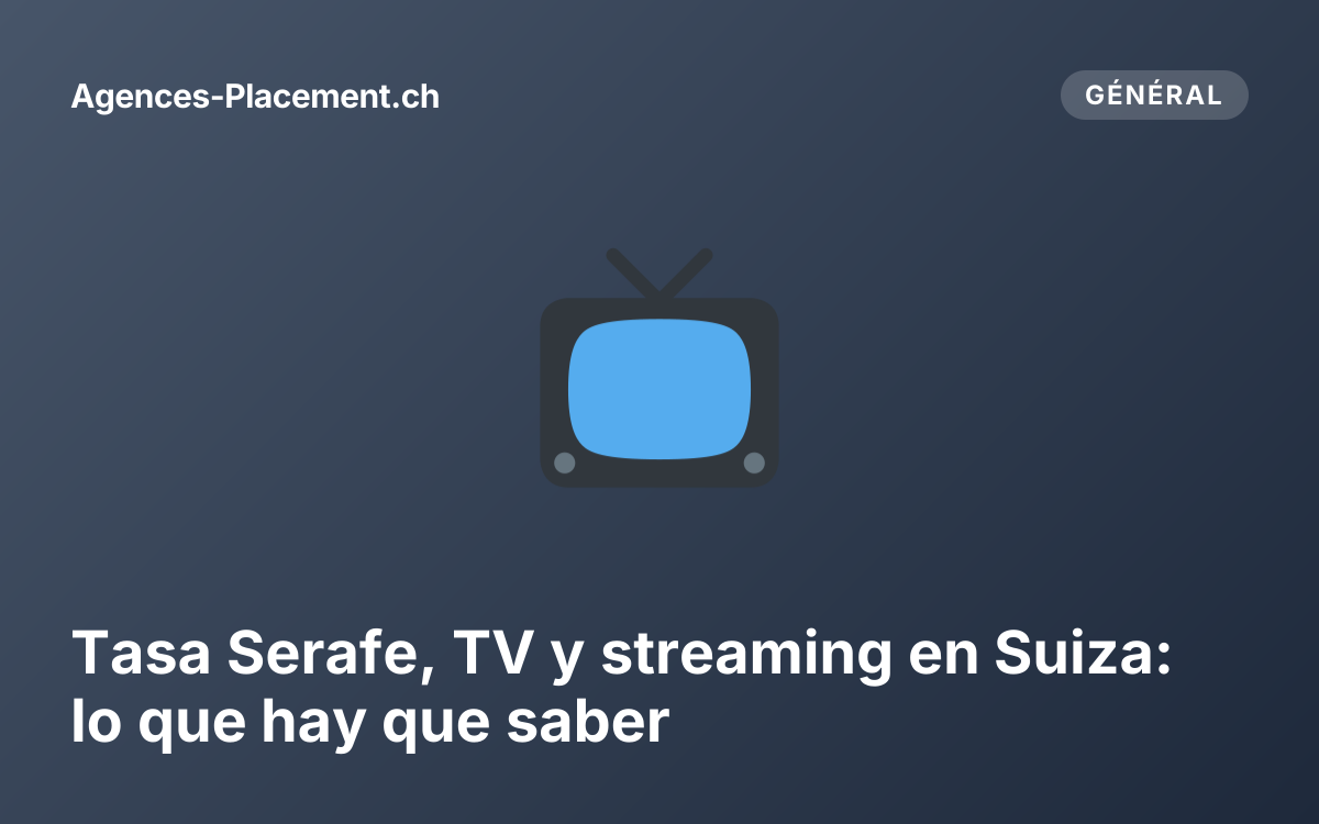Tasa Serafe, TV y streaming en Suiza: lo que hay que saber