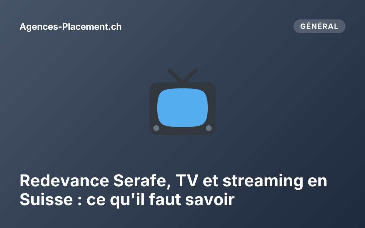 Redevance Serafe, TV et streaming en Suisse : ce qu'il faut savoir