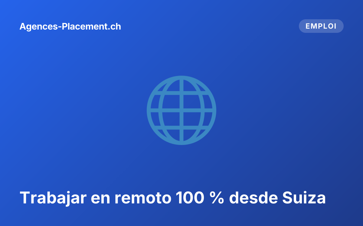 Trabajar en remoto 100 % desde Suiza