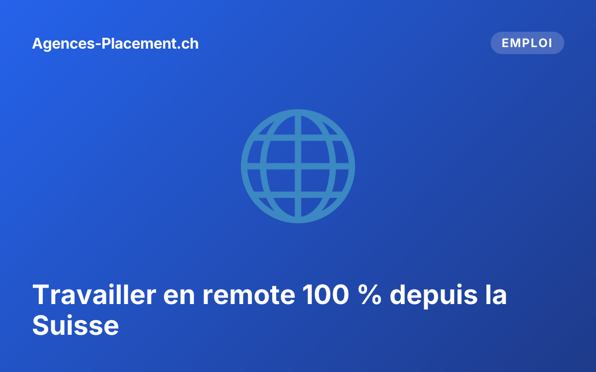 Travailler en remote 100 % depuis la Suisse