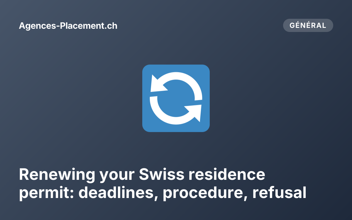 Renewing your Swiss residence permit: deadlines, procedure, refusal