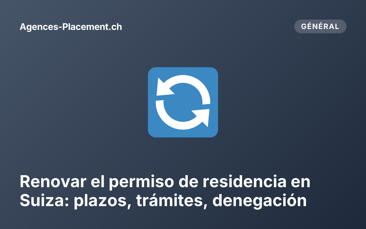 Renovar el permiso de residencia en Suiza: plazos, trámites, denegación