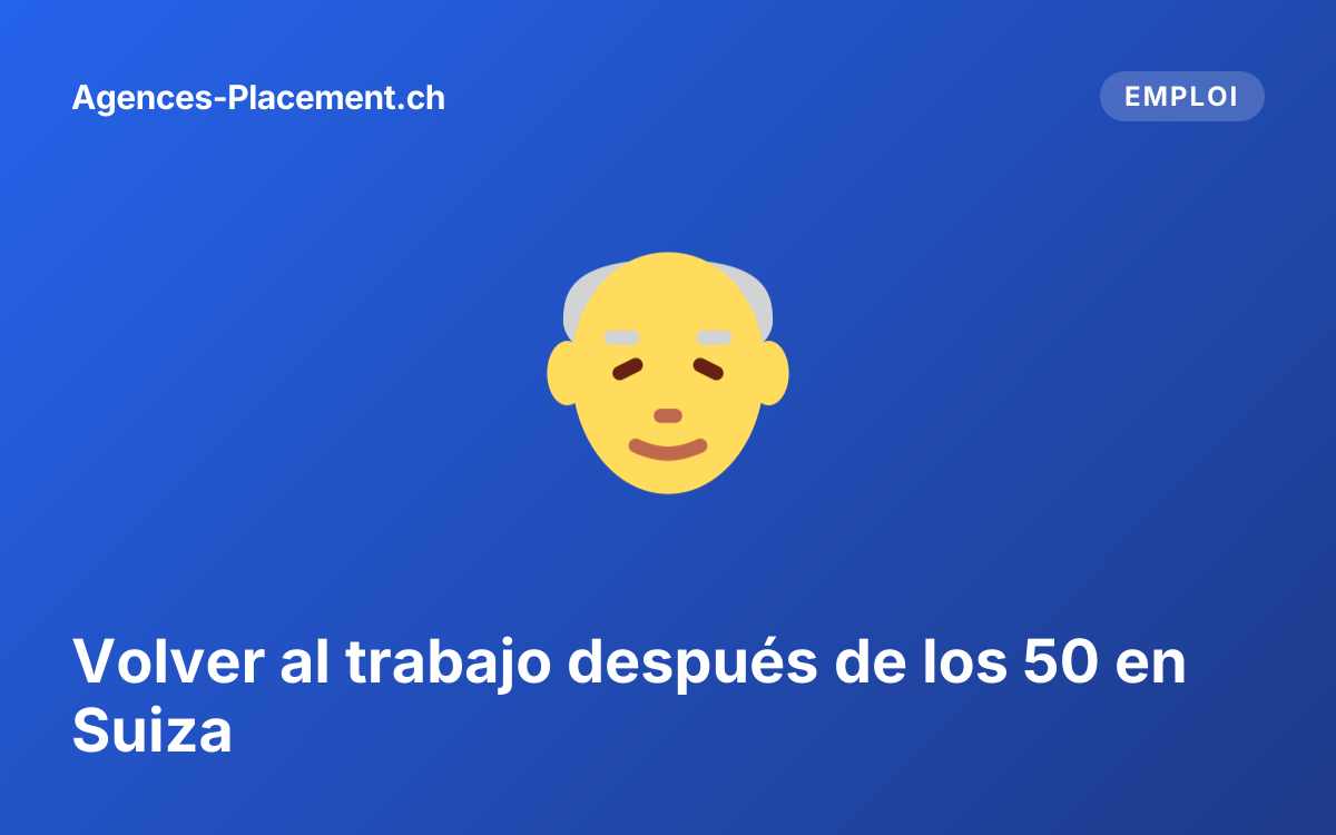 Volver al trabajo después de los 50 en Suiza