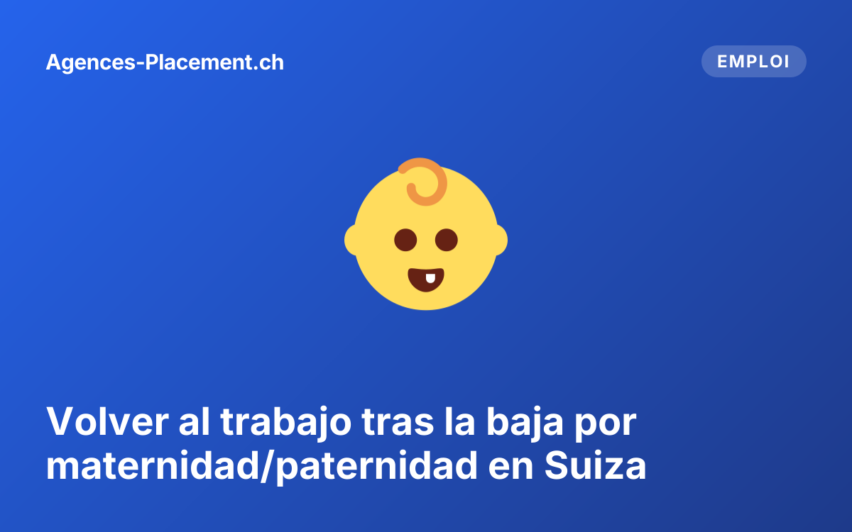 Volver al trabajo tras la baja por maternidad/paternidad en Suiza