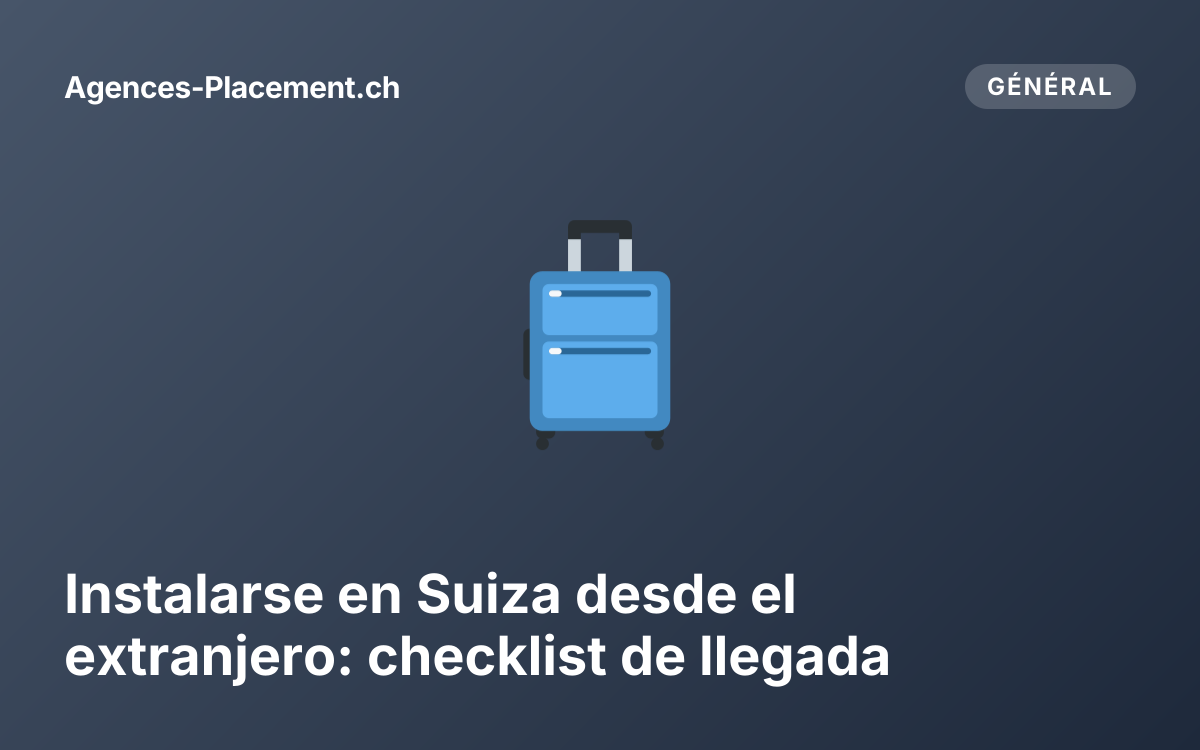 Instalarse en Suiza desde el extranjero: checklist de llegada