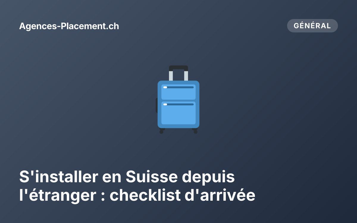 S'installer en Suisse depuis l'étranger : checklist d'arrivée