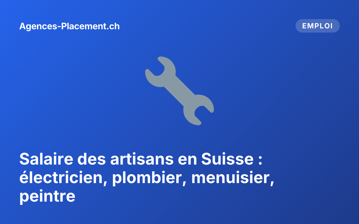 Salaire des artisans en Suisse : électricien, plombier, menuisier, peintre