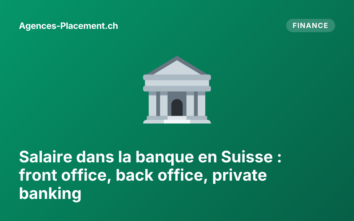 Salaire dans la banque en Suisse : front office, back office, private banking