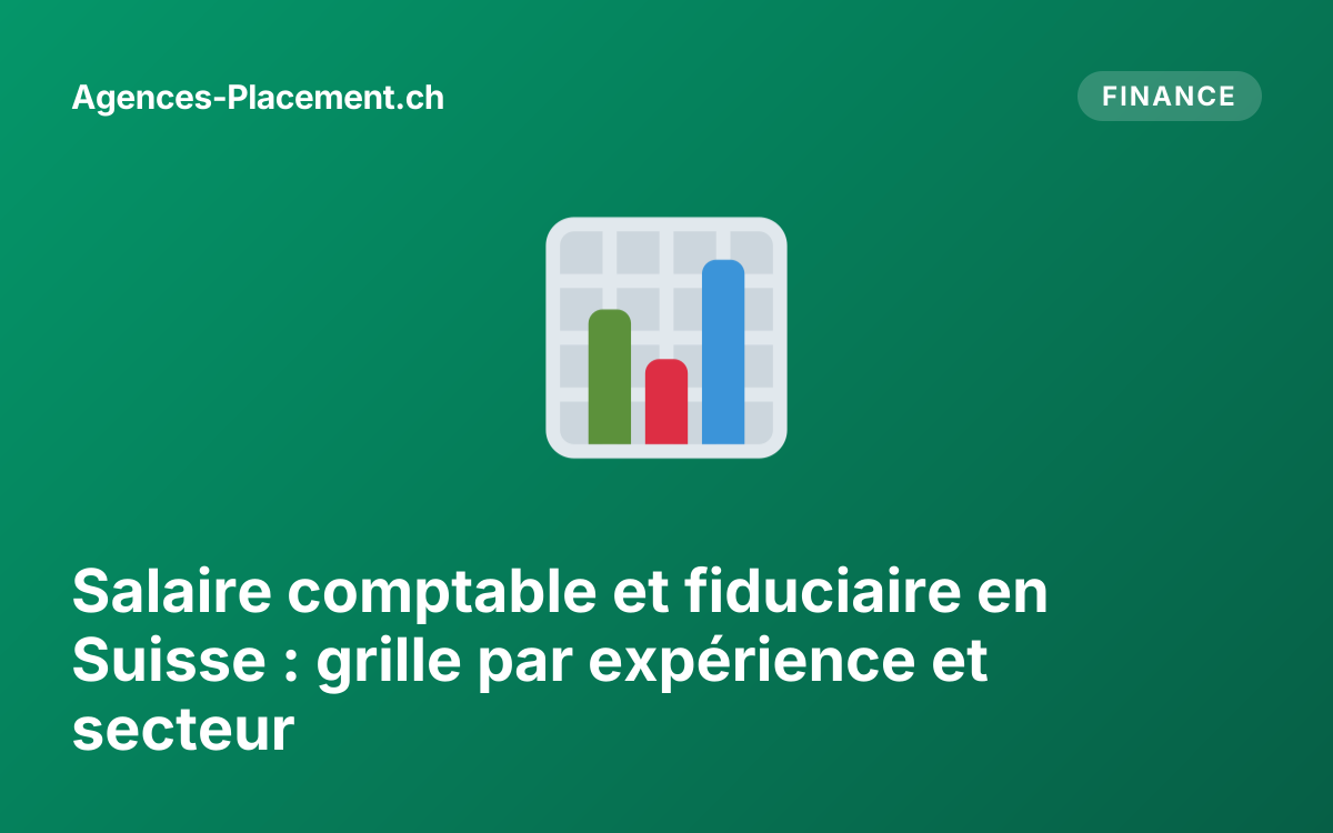 Salaire comptable et fiduciaire en Suisse : grille par expérience et secteur
