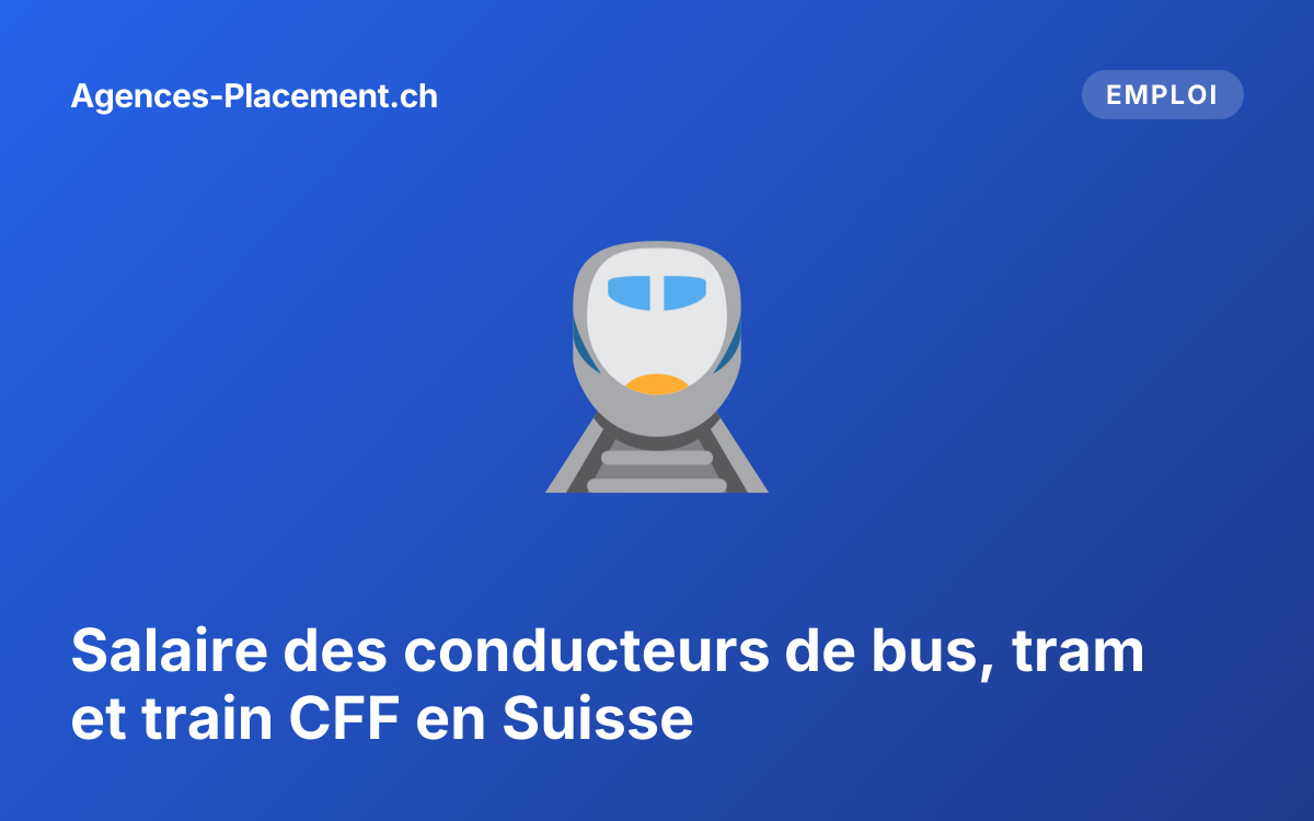 Salaire des conducteurs de bus, tram et train CFF en Suisse