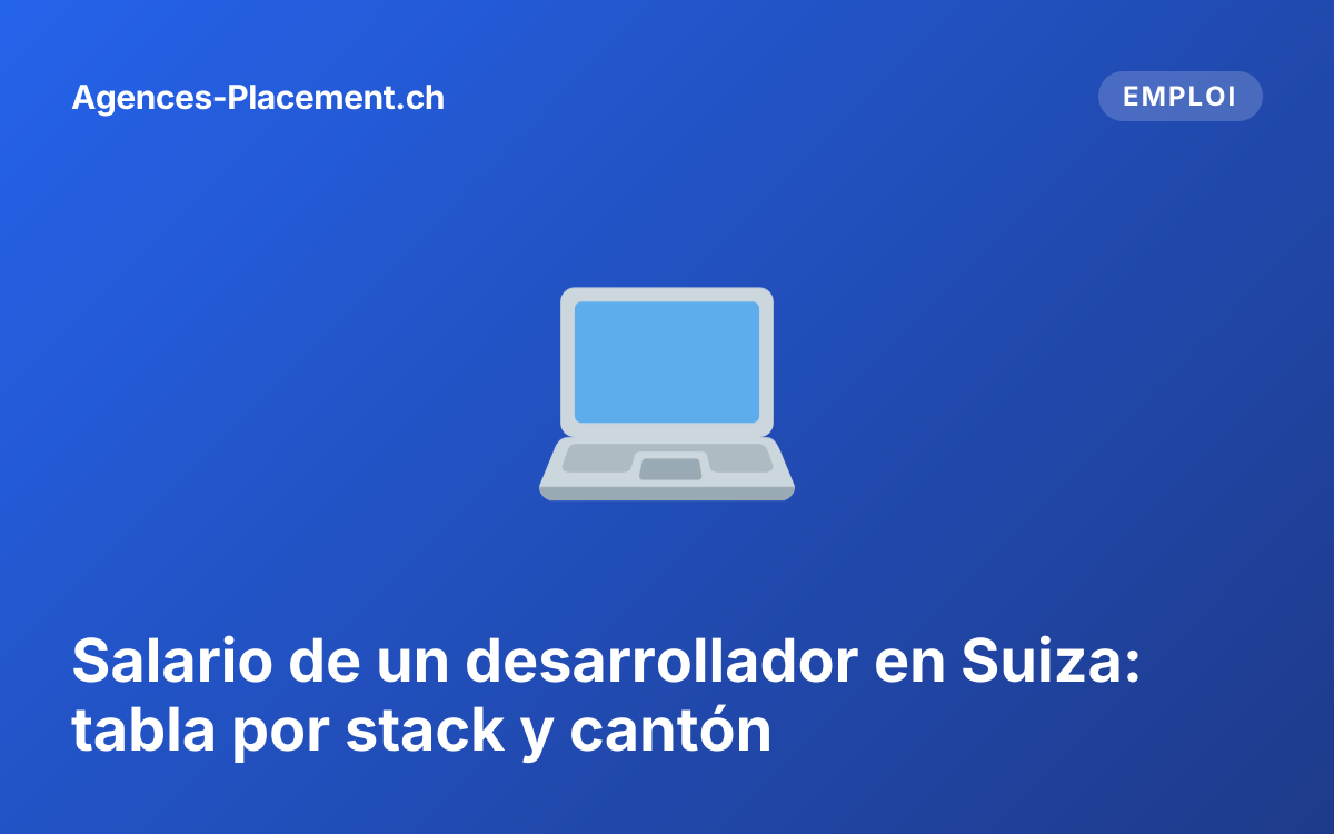 Salario de un desarrollador en Suiza: tabla por stack y cantón