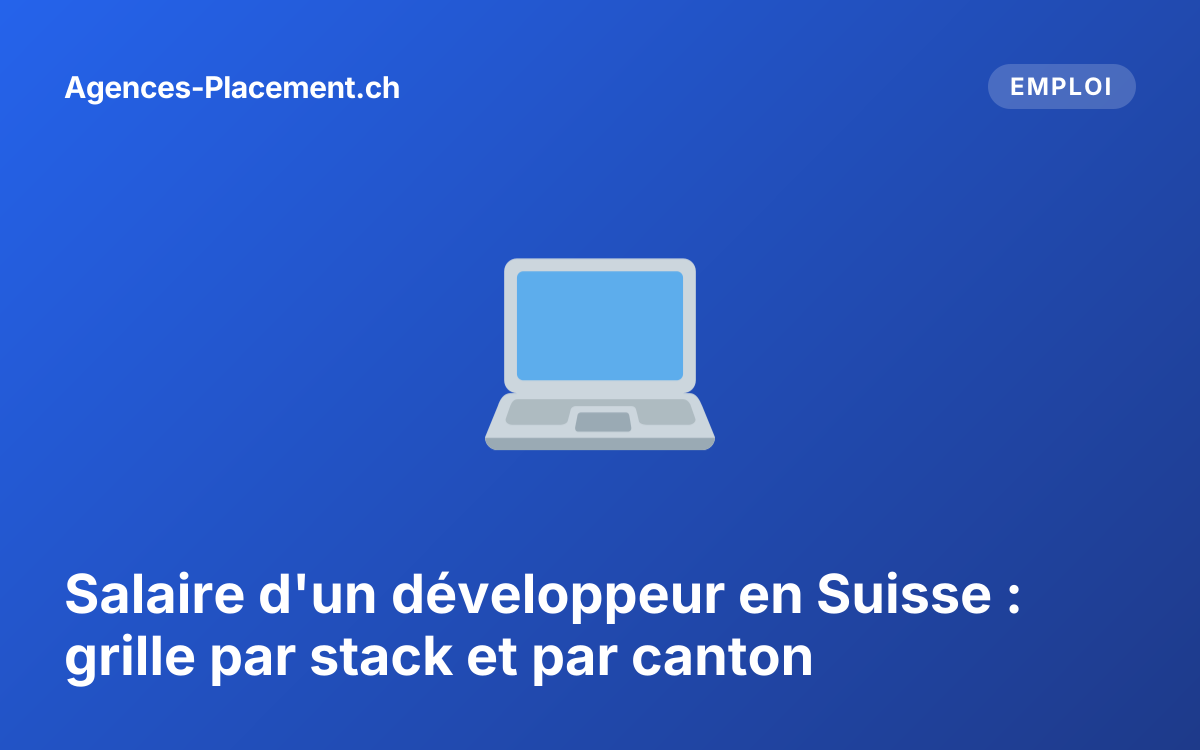 Salaire d'un développeur en Suisse : grille par stack et par canton