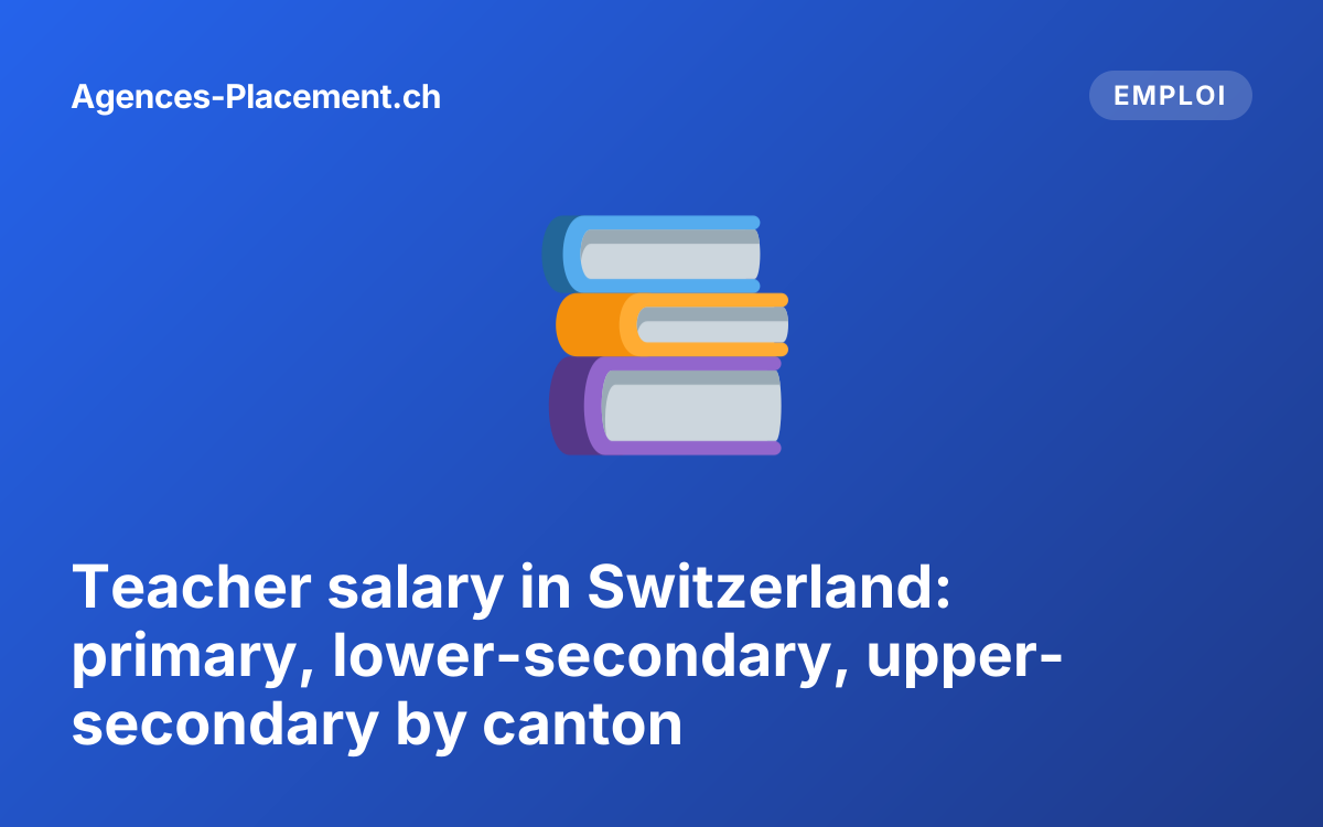 Teacher salary in Switzerland: primary, lower-secondary, upper-secondary by canton