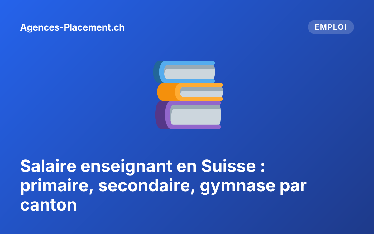 Salaire enseignant en Suisse : primaire, secondaire, gymnase par canton