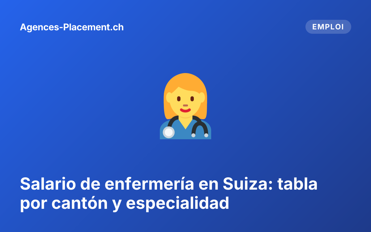 Salario de enfermería en Suiza: tabla por cantón y especialidad