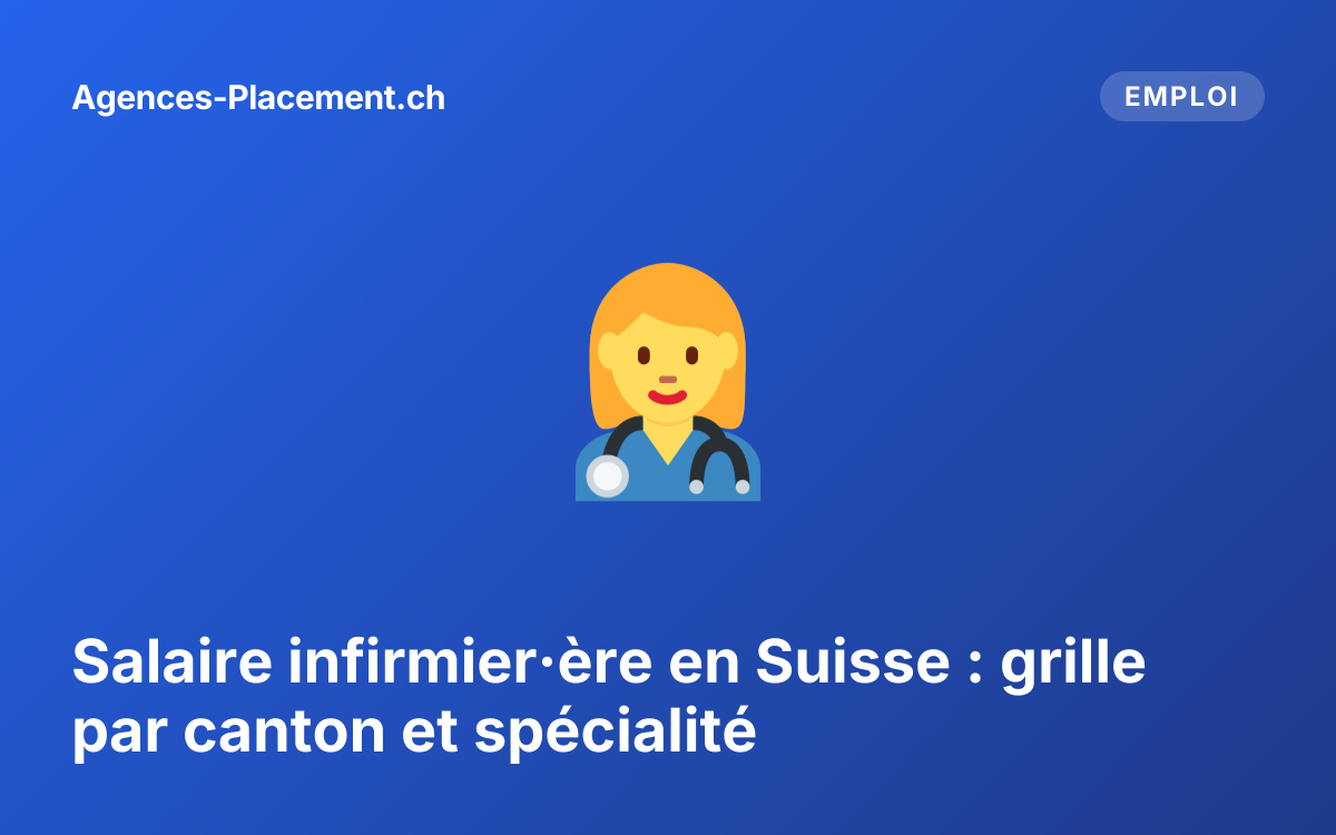 Salaire infirmier·ère en Suisse : grille par canton et spécialité