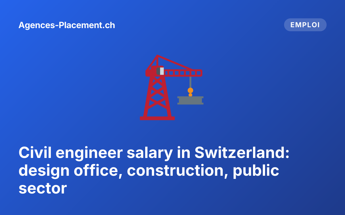 Civil engineer salary in Switzerland: design office, construction, public sector