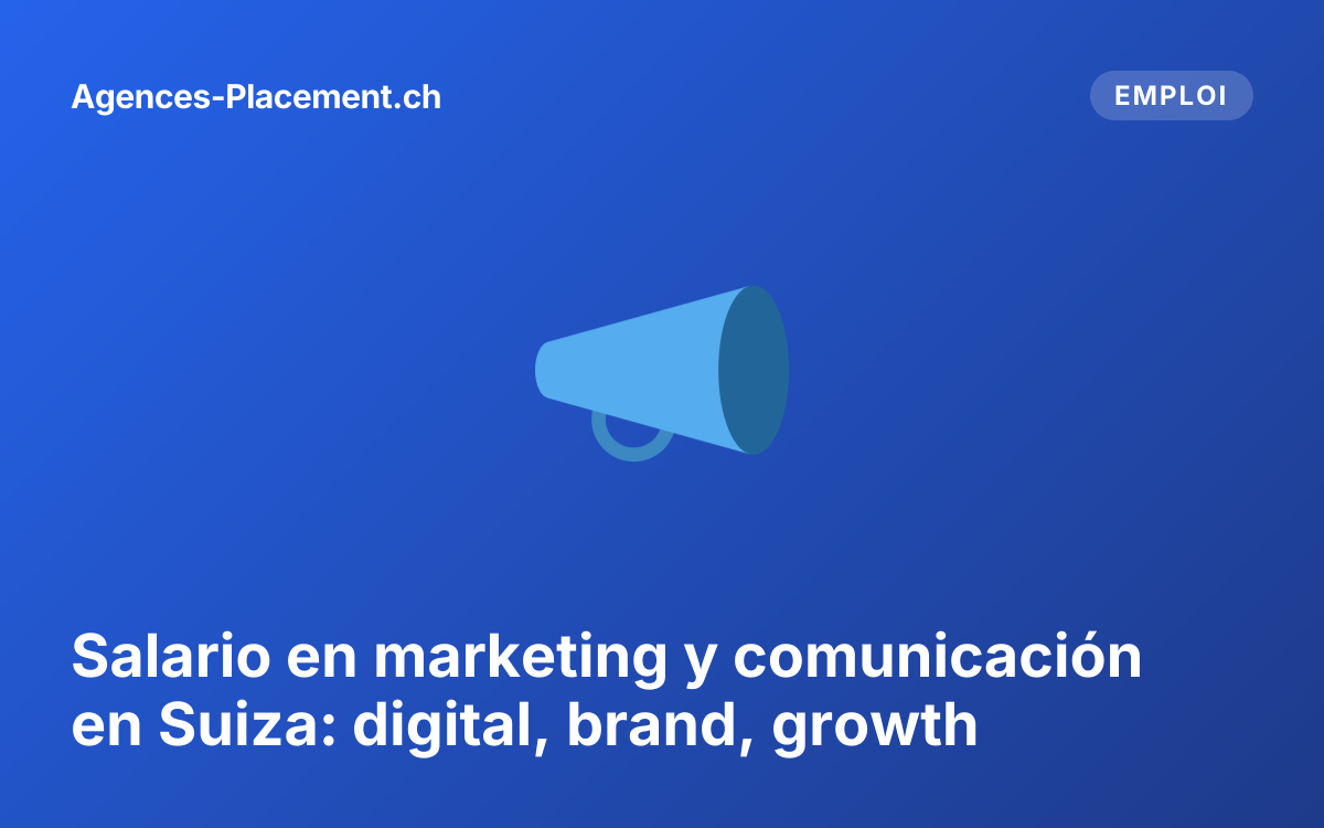 Salario en marketing y comunicación en Suiza: digital, brand, growth