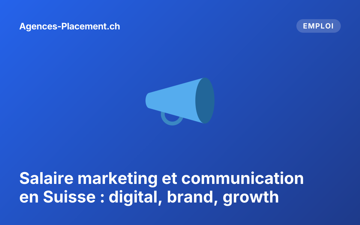 Salaire marketing et communication en Suisse : digital, brand, growth