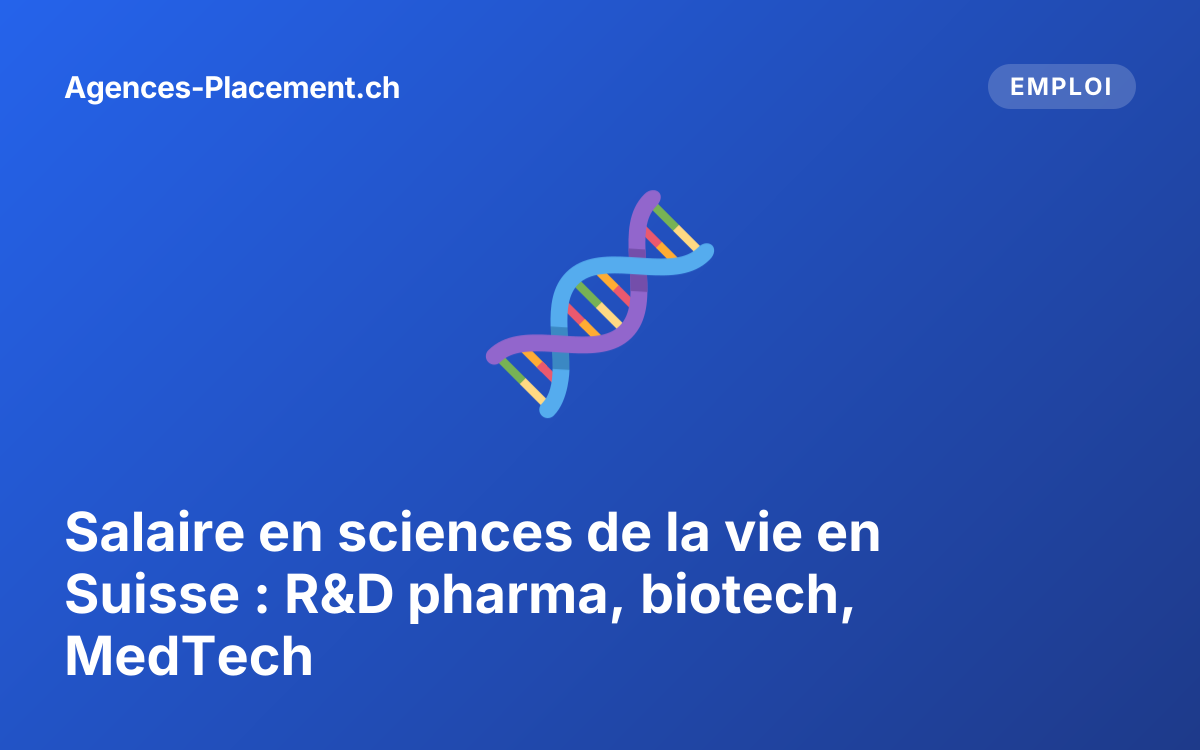 Salaire en sciences de la vie en Suisse : R&D pharma, biotech, MedTech
