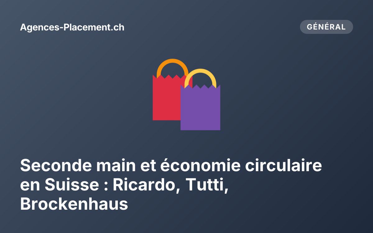 Seconde main et économie circulaire en Suisse : Ricardo, Tutti, Brockenhaus