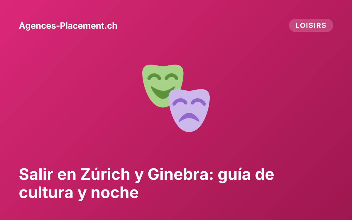 Salir en Zúrich y Ginebra: guía de cultura y noche