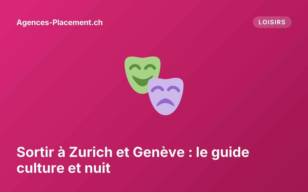 Sortir à Zurich et Genève : le guide culture et nuit