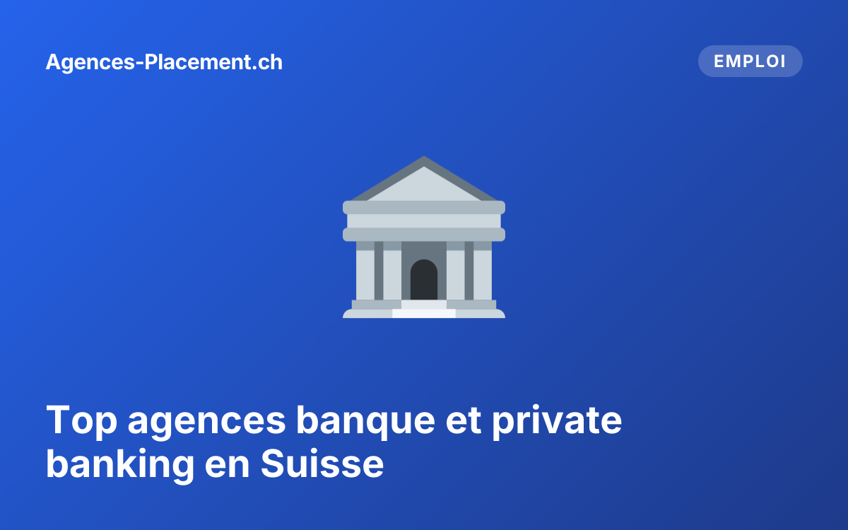 Top agences banque et private banking en Suisse