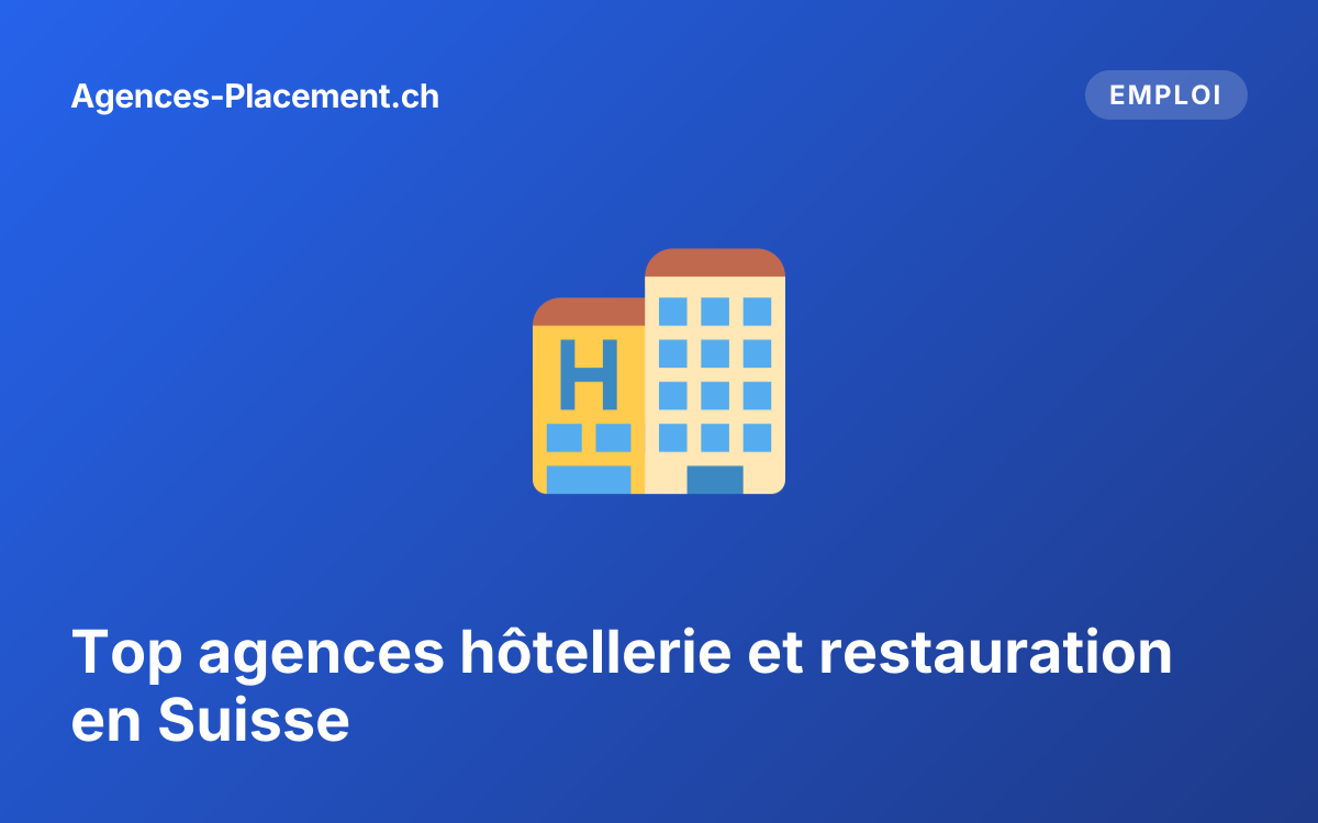 Top agences hôtellerie et restauration en Suisse