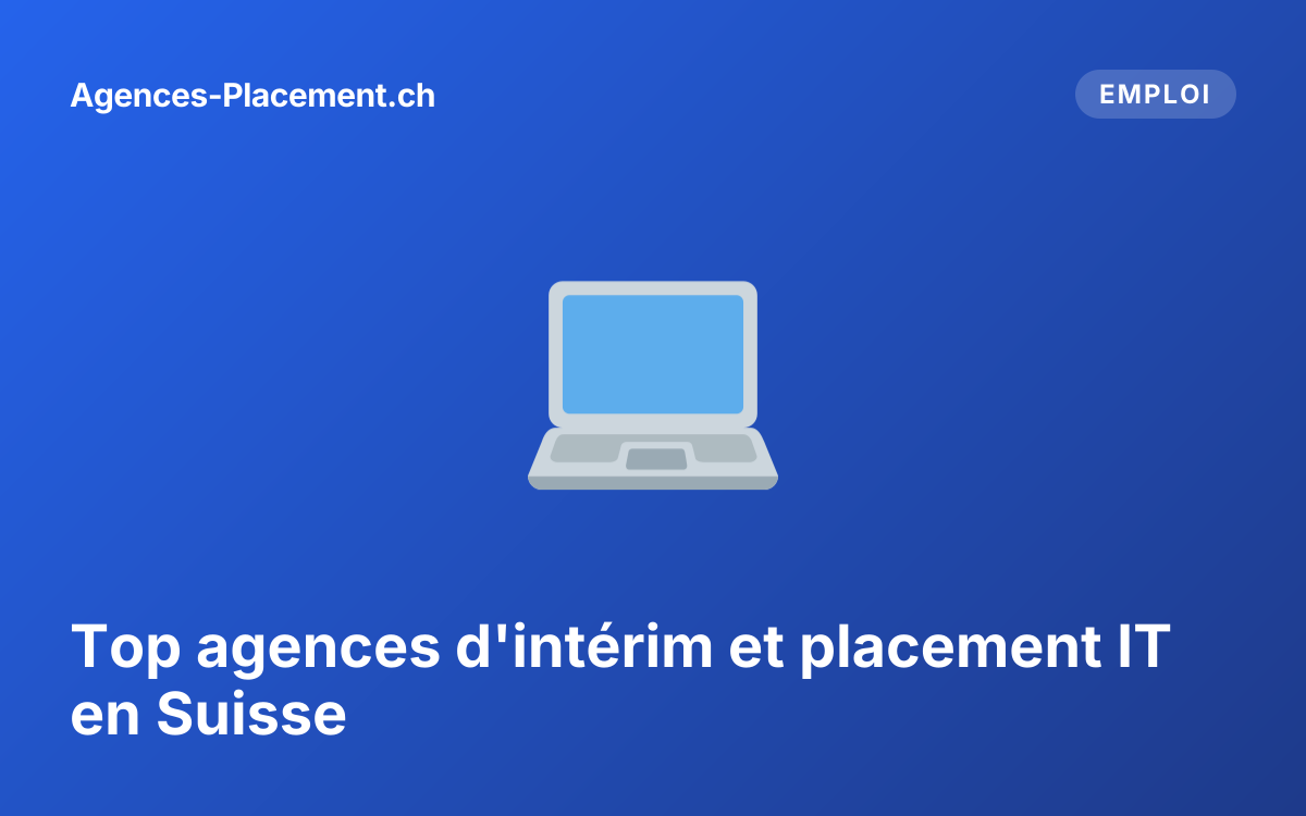 Top agences d'intérim et placement IT en Suisse