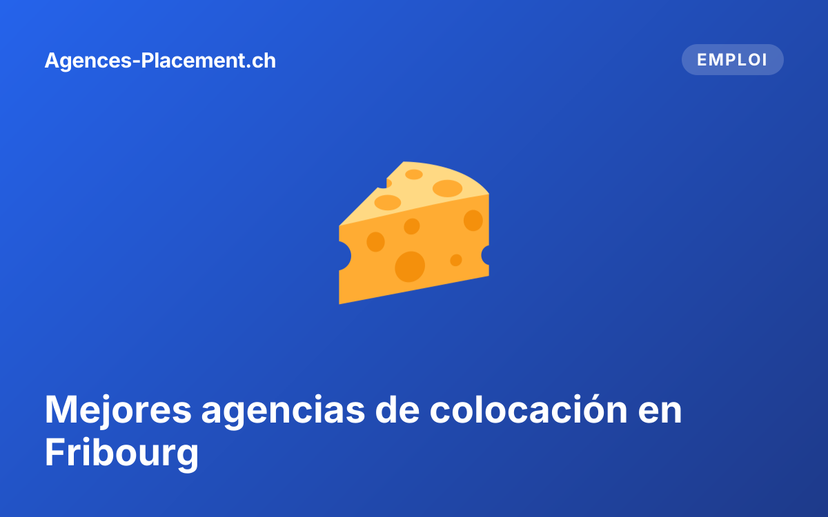 Mejores agencias de colocación en Fribourg