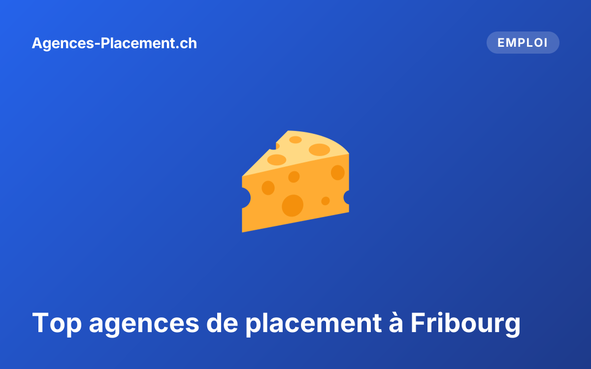 Top agences de placement à Fribourg