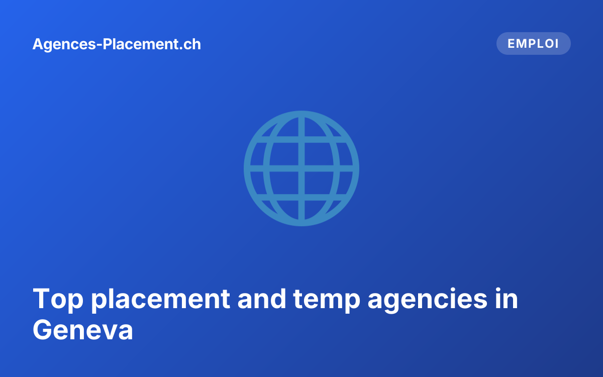 Top placement and temp agencies in Geneva