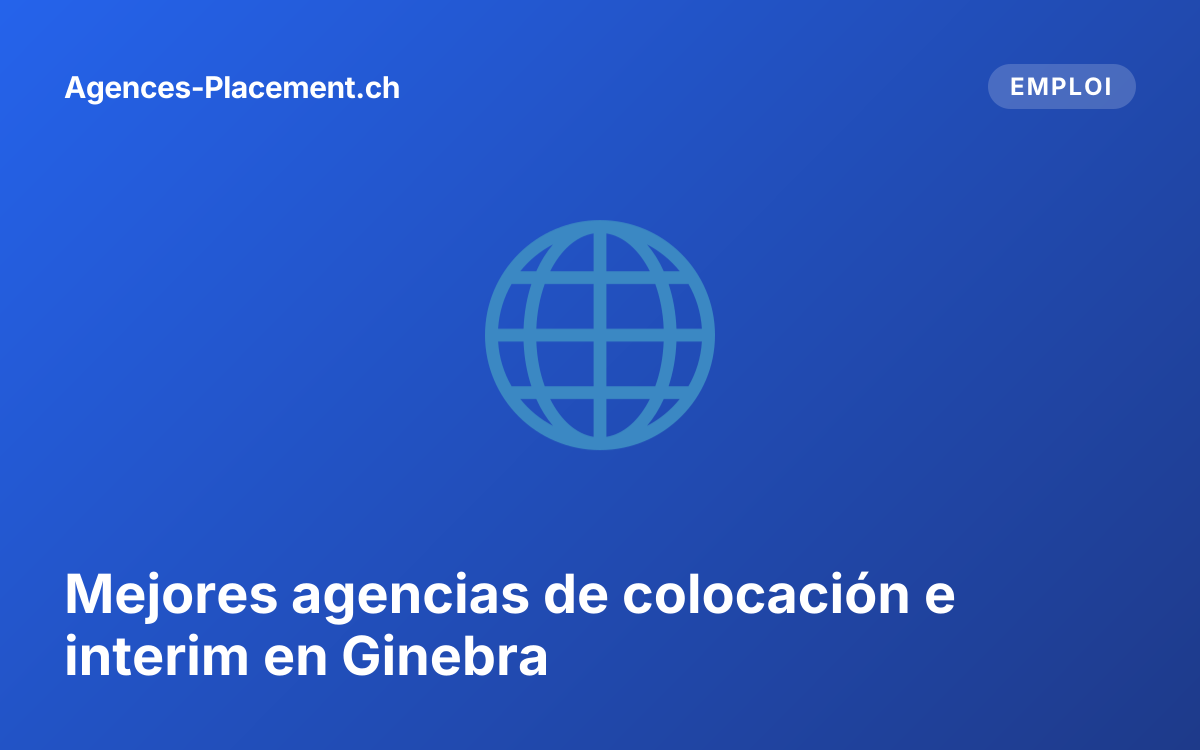 Mejores agencias de colocación e interim en Ginebra