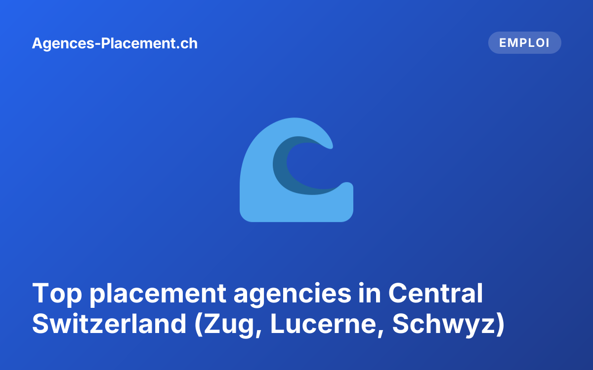 Top placement agencies in Central Switzerland (Zug, Lucerne, Schwyz)