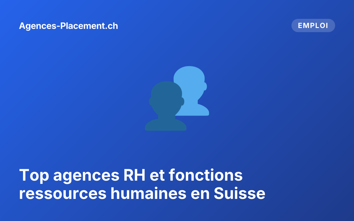 Top agences RH et fonctions ressources humaines en Suisse