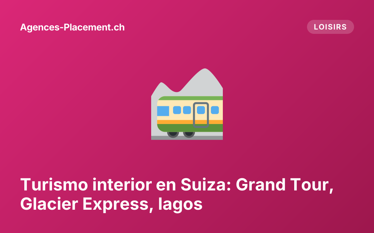 Turismo interior en Suiza: Grand Tour, Glacier Express, lagos