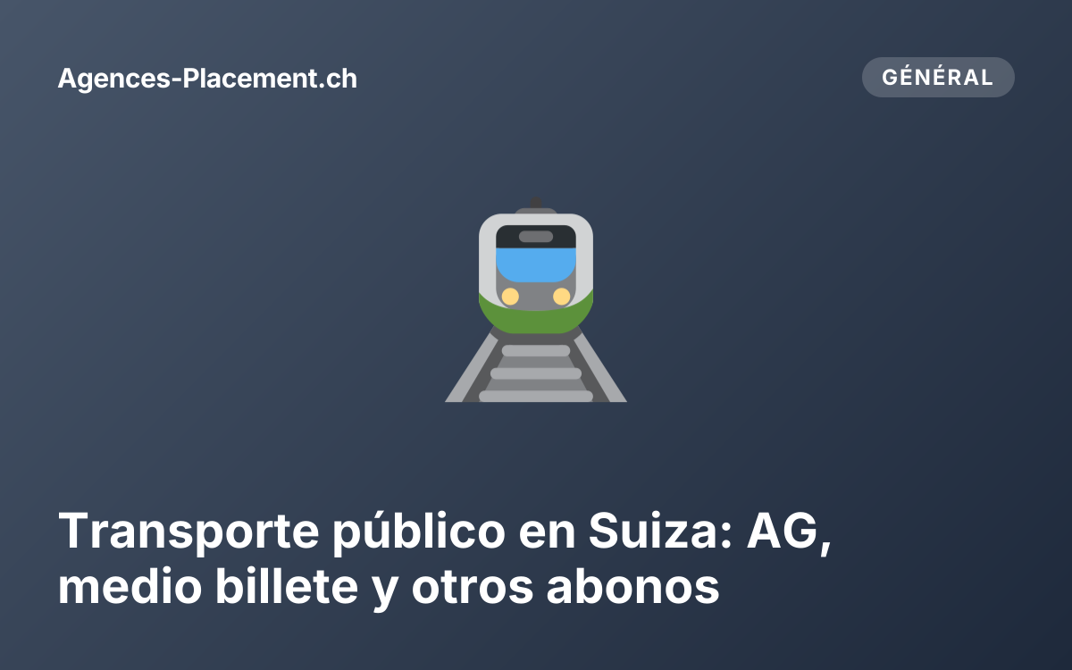 Transporte público en Suiza: AG, medio billete y otros abonos