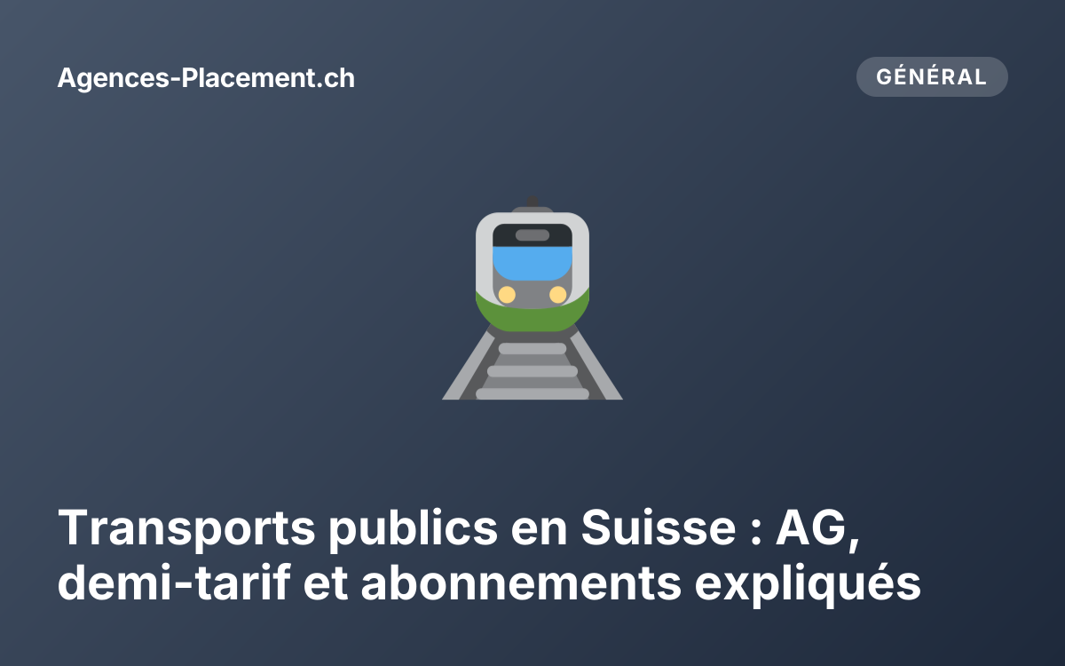Transports publics en Suisse : AG, demi-tarif et abonnements expliqués