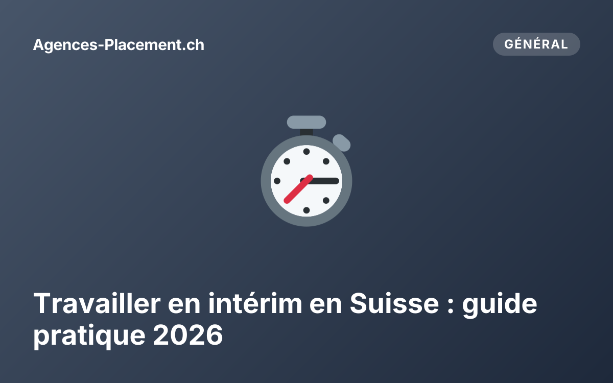 Travailler en intérim en Suisse : guide pratique 2026