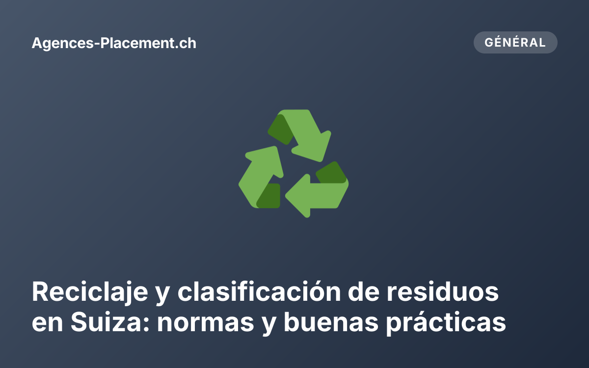 Reciclaje y clasificación de residuos en Suiza: normas y buenas prácticas